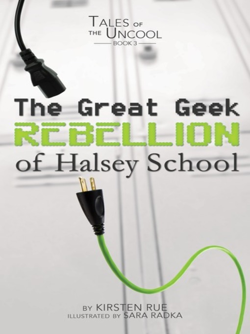 Title details for The Great Geek Rebellion of Halsey School by Kirsten Rue - Available